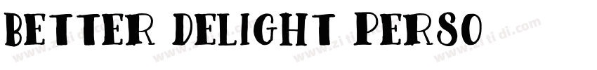 Better Delight PERSO字体转换 Better Delight PERSO字体转换